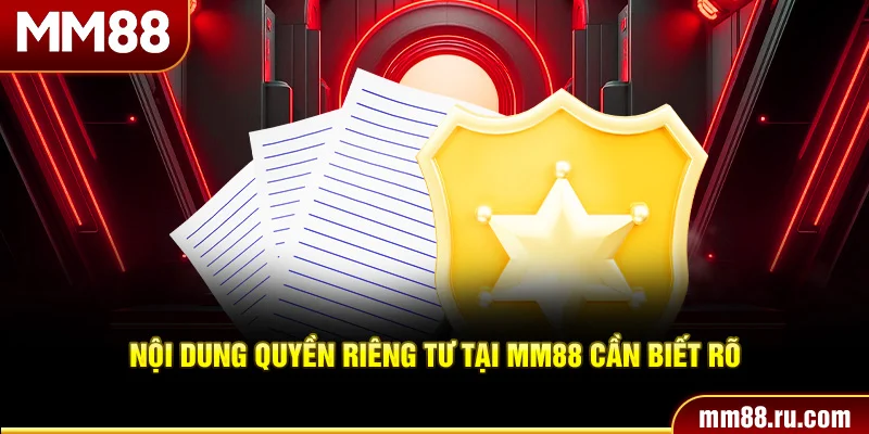 Nội dung quyền riêng tư tại MM88 cần biết rõ