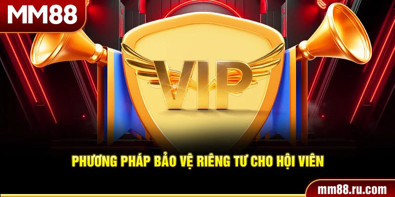 Phương pháp bảo vệ riêng tư cho hội viên