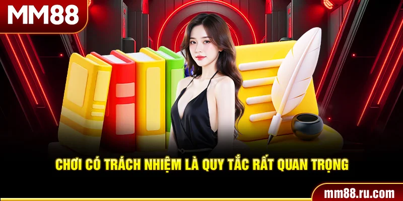Chơi có trách nhiệm là quy tắc rất quan trọng