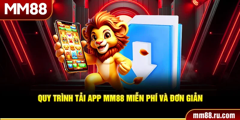 Quy trình tải app MM88 miễn phí và đơn giản