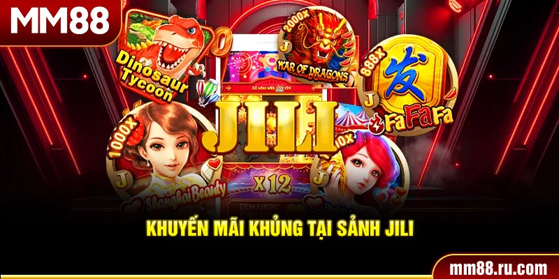 Khuyến mãi khủng tại sảnh JILI