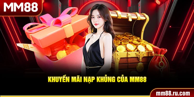 Khuyến mãi nạp khủng của MM88
