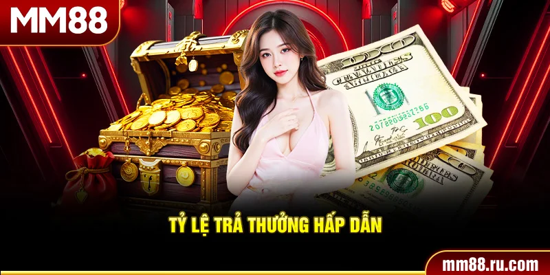 Tỷ lệ trả thưởng hấp dẫn